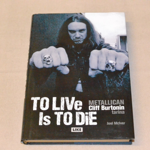 Joel McIver To Live Is to Die - Metallican Cliff Burtonin tarina